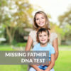 Missing Father DNA Testing Standard Test